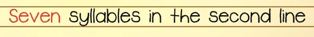 A sentence which reads: Seven syllables in the second line.